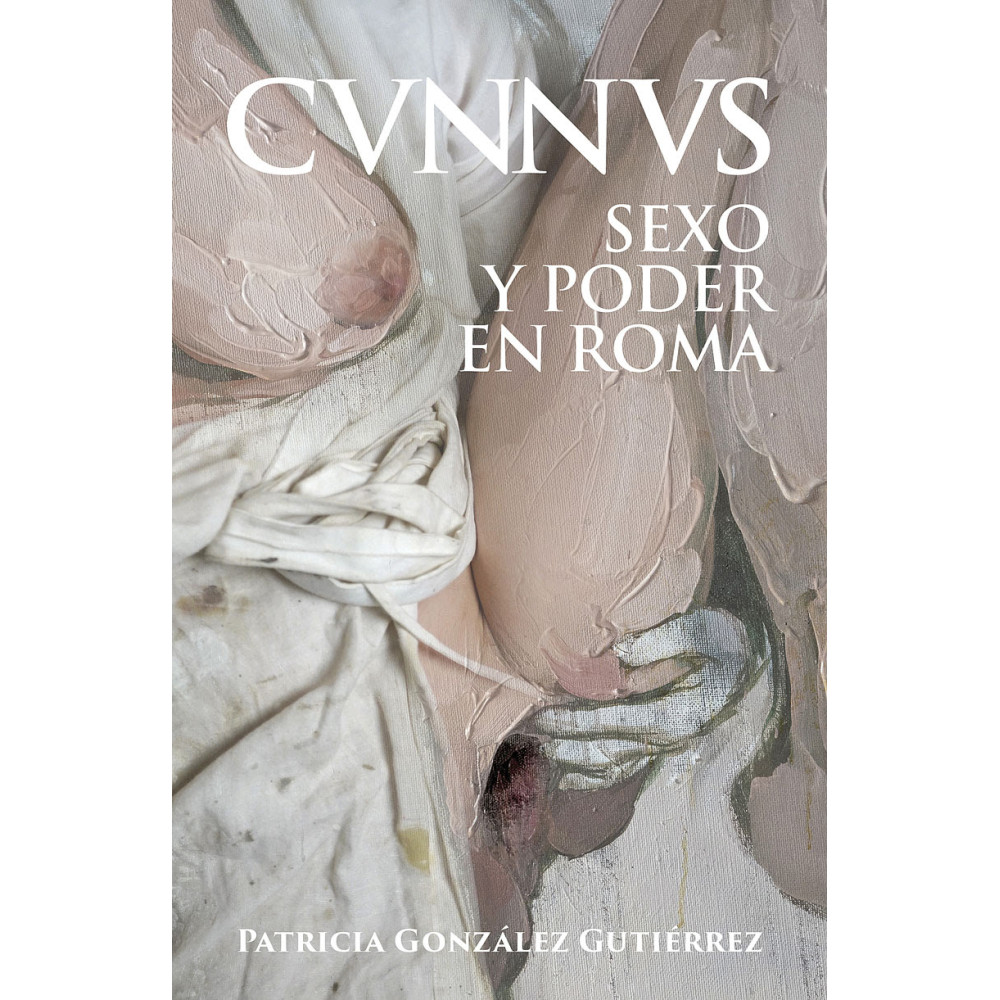 Cunnus. Sexo y poder en Roma