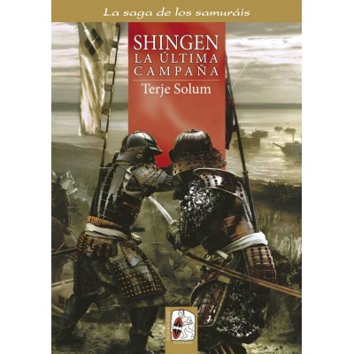 La saga de los Samuráis - 6: Shingen. La última campaña