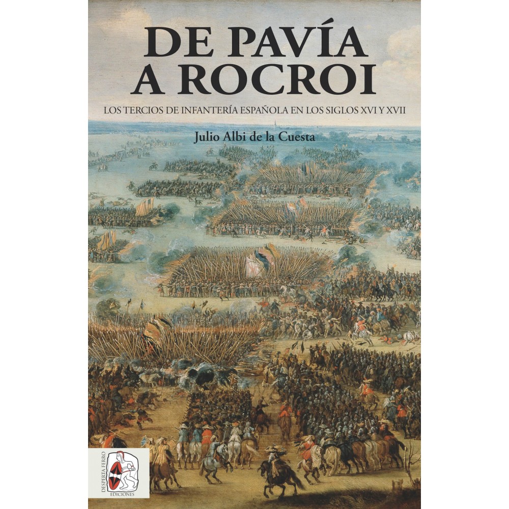 De Pavía a Rocroi. Los tercios de infantería española en los siglos XVI y XVII