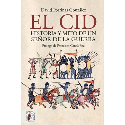 El Cid: Historia y Mito de un señor de la guerra